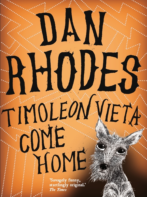 Title details for Timoleon Vieta Come Home by Dan Rhodes - Available